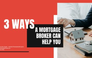 Ottawa Mortgage Broker | 3 Ways a Mortgage Broker Can Help
