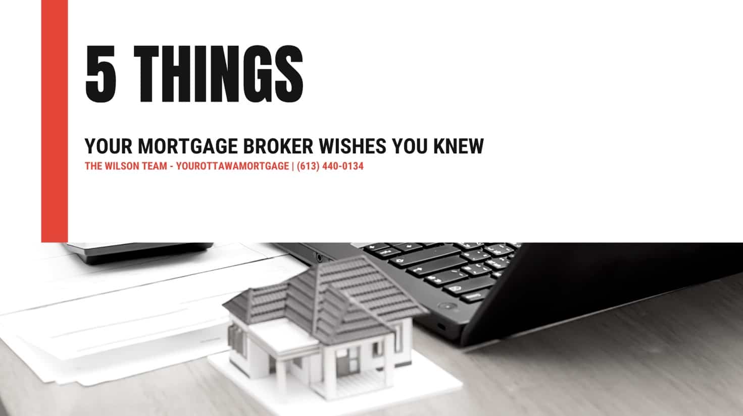 Ottawa Mortgage Broker | 5 Things Your Broker Wishes You Knew